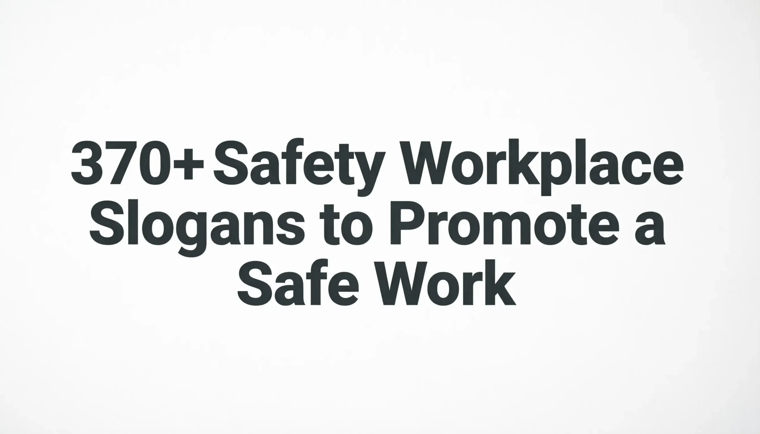 370+ Safety Workplace Slogans to Promote a Safe Work