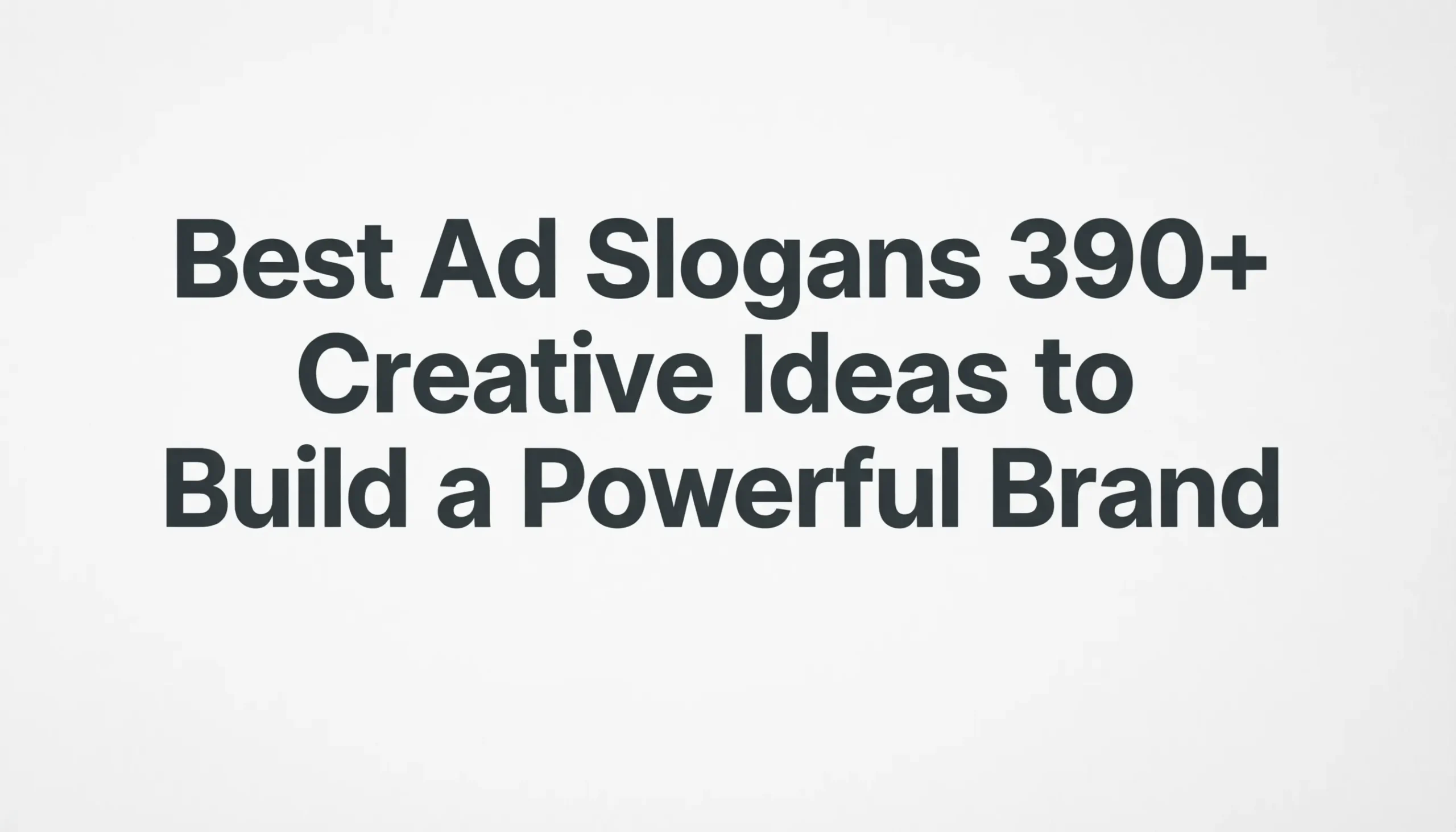 Ad Solgans Best Ad Slogans 390+ Creative Ideas to Build a Powerful Brand