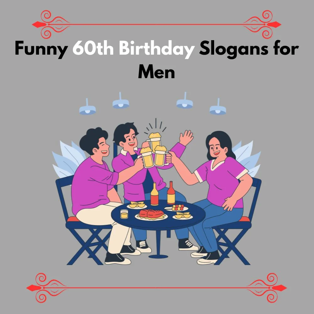Funny 60th Birthday Slogans 